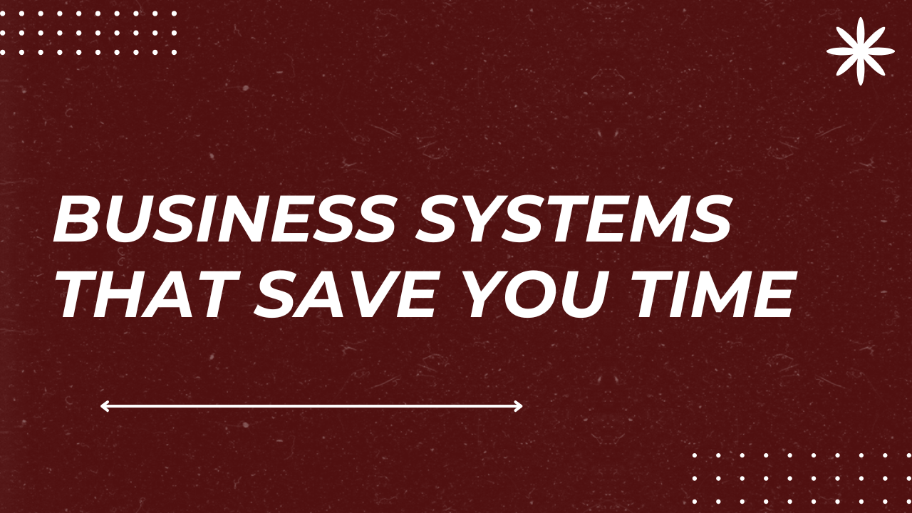 Business Systems That Save You Time